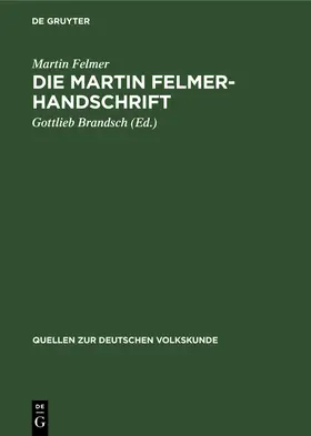 Felmer / Brandsch |  Die Martin Felmer-Handschrift | Buch |  Sack Fachmedien