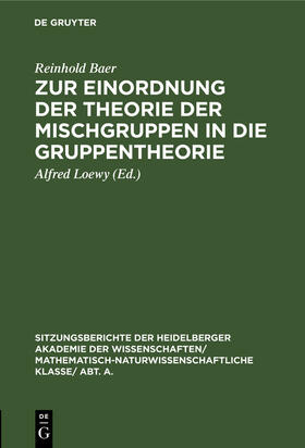Baer / Loewy |  Zur Einordnung der Theorie der Mischgruppen in die Gruppentheorie | Buch |  Sack Fachmedien
