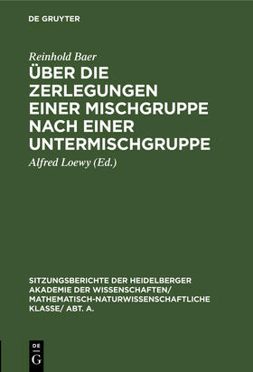 Baer / Loewy |  Über die Zerlegungen einer Mischgruppe nach einer Untermischgruppe | Buch |  Sack Fachmedien