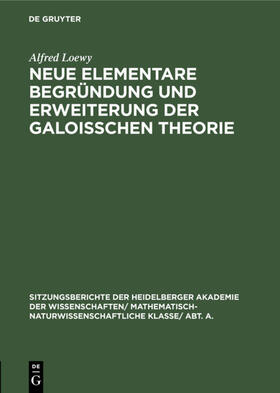 Loewy |  Neue elementare Begründung und Erweiterung der Galoisschen Theorie | Buch |  Sack Fachmedien