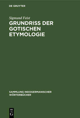 Feist |  Grundriss der Gotischen Etymologie | Buch |  Sack Fachmedien