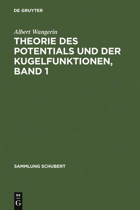 Wangerin |  Theorie des Potentials und der Kugelfunktionen, Band 1 | Buch |  Sack Fachmedien