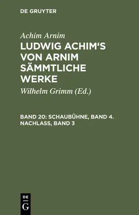 Arnim / Grimm |  Schaubühne, Band 4. Nachlass, Band 3 | Buch |  Sack Fachmedien