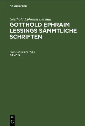 Muncker |  Gotthold Ephraim Lessing: Gotthold Ephraim Lessings Sämmtliche Schriften. Band 9 | Buch |  Sack Fachmedien