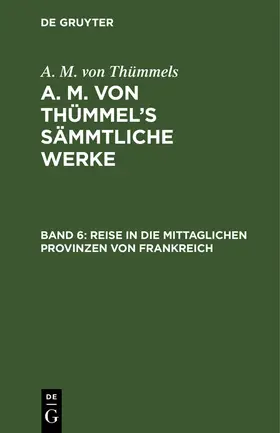 Thümmels |  Reise in die mittaglichen Provinzen von Frankreich | Buch |  Sack Fachmedien