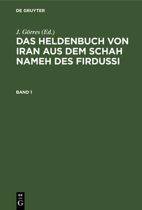 Görres |  Das Heldenbuch von Iran aus dem Schah Nameh des Firdussi. Band 1 | Buch |  Sack Fachmedien