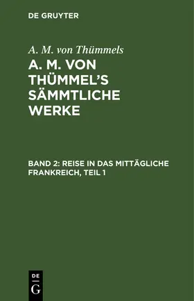 Thümmels |  Reise in das mittägliche Frankreich, Teil 1 | Buch |  Sack Fachmedien