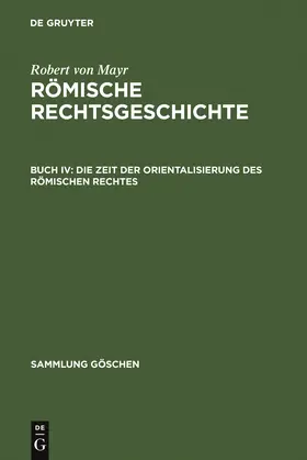 Mayr | Die Zeit der Orientalisierung des römischen Rechtes | Buch | 978-3-11-119566-7 | sack.de