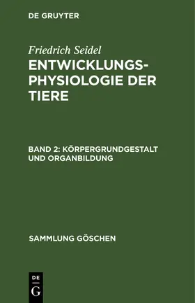 Seidel |  Körpergrundgestalt und Organbildung | Buch |  Sack Fachmedien