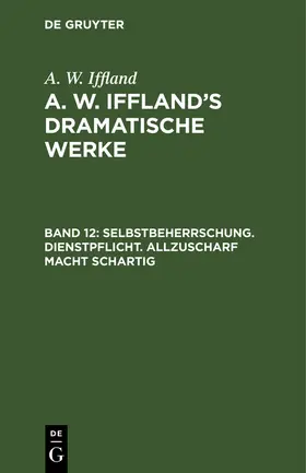 Iffland |  Selbstbeherrschung. Dienstpflicht. Allzuscharf macht schartig | Buch |  Sack Fachmedien