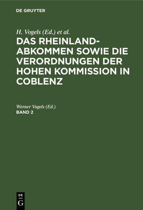 Vogels |  Das Rheinlandabkommen sowie die Verordnungen der Hohen Kommission in Coblenz. Band 2 | Buch |  Sack Fachmedien