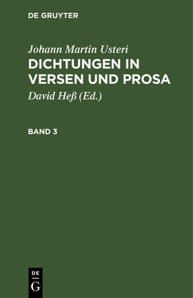 Usteri / Heß |  Johann Martin Usteri: Dichtungen in Versen und Prosa. Band 3 | Buch |  Sack Fachmedien