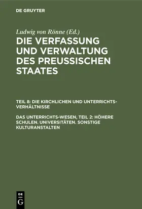 Rönne |  Das Unterrichts-Wesen, Teil 2: Höhere Schulen. Universitäten. Sonstige Kulturanstalten | Buch |  Sack Fachmedien