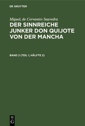 Cervantes Saavedra / Braunfels / Schumann |  Miguel, de Cervantes Saavedra: Der sinnreiche Junker Don Quijote von der Mancha. Band 2 (Teil 1, Hälfte 2) | Buch |  Sack Fachmedien