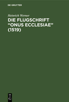 Werner |  Die Flugschrift ¿Onus ecclesiae¿ (1519) | Buch |  Sack Fachmedien