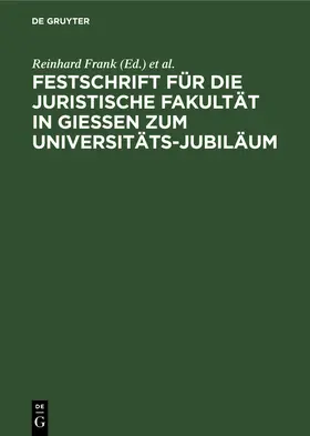 Frank |  Festschrift für die Juristische Fakultät in Gießen zum Universitäts-Jubiläum | Buch |  Sack Fachmedien