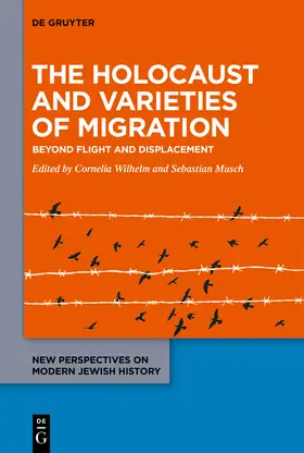 Wilhelm / Musch |  The Holocaust and Varieties of Migration | Buch |  Sack Fachmedien