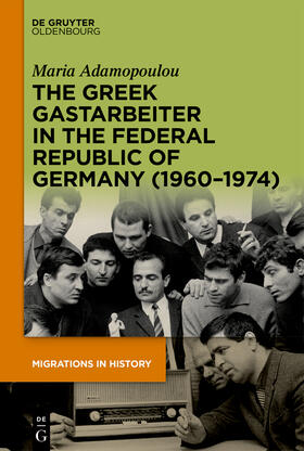Adamopoulou |  The Greek Gastarbeiter in the Federal Republic of Germany (1960-1974) | Buch |  Sack Fachmedien
