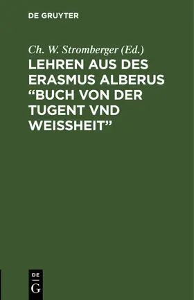 Stromberger |  Lehren aus des Erasmus Alberus ¿Buch von der Tugent vnd Weißheit¿ | Buch |  Sack Fachmedien