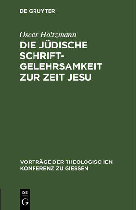 Holtzmann |  Die jüdische Schriftgelehrsamkeit zur Zeit Jesu | Buch |  Sack Fachmedien