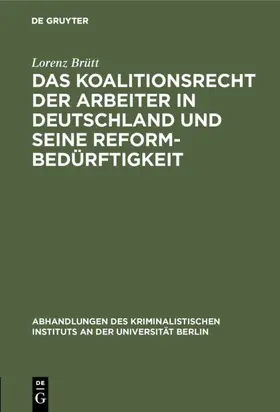 Brütt |  Das Koalitionsrecht der Arbeiter in Deutschland und seine Reformbedürftigkeit | Buch |  Sack Fachmedien