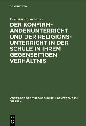 Bornemann |  Der Konfirmandenunterricht und der Religionsunterricht in der Schule in ihrem gegenseitigen Verhältnis | Buch |  Sack Fachmedien