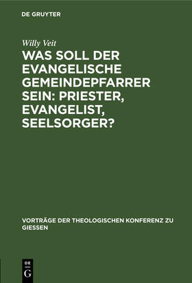 Veit |  Was soll der evangelische Gemeindepfarrer sein: Priester, Evangelist, Seelsorger? | Buch |  Sack Fachmedien