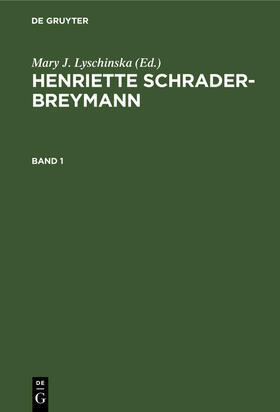 Lyschinska |  Mary J. Lyschinska: Henriette Schrader-Breymann. Band 1 | Buch |  Sack Fachmedien