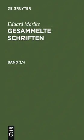 Mörike | Eduard Mörike: Gesammelte Schriften. Band 3/4 | Buch | 978-3-11-120377-5 | sack.de