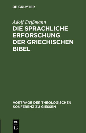 Deißmann |  Die sprachliche Erforschung der griechischen Bibel | Buch |  Sack Fachmedien