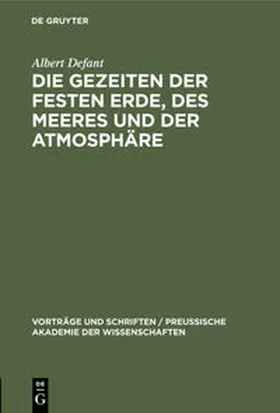 Defant |  Die Gezeiten der festen Erde, des Meeres und der Atmosphäre | Buch |  Sack Fachmedien