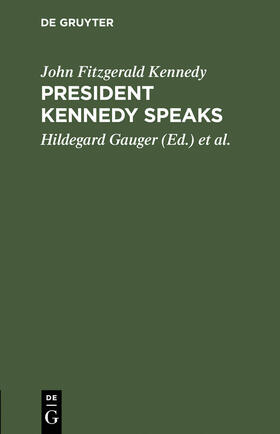 Kennedy / Metzger / Gauger |  President Kennedy speaks | Buch |  Sack Fachmedien