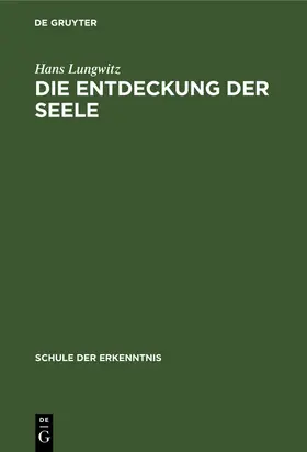 Lungwitz |  Die Entdeckung der Seele | Buch |  Sack Fachmedien