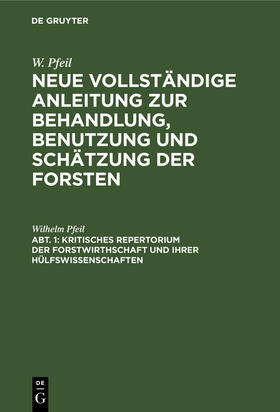 Pfeil |  Kritisches Repertorium der Forstwirthschaft und ihrer Hülfswissenschaften | Buch |  Sack Fachmedien