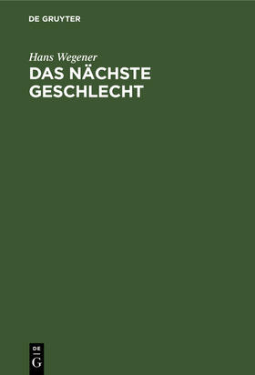 Wegener |  Das nächste Geschlecht | Buch |  Sack Fachmedien