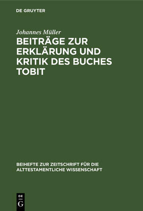 Müller |  Beiträge zur Erklärung und Kritik des Buches Tobit | Buch |  Sack Fachmedien