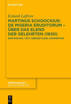 Lefèvre |  Martinus Schoockius: De Miseria Eruditorum – Über das Elend der Gelehrten (1650) | eBook | Sack Fachmedien