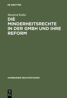 Kühn |  Die Minderheitsrechte in der GmbH und ihre Reform | Buch |  Sack Fachmedien