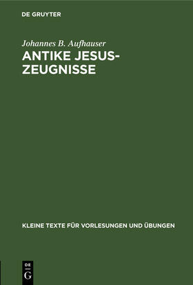Aufhauser |  Antike Jesus-Zeugnisse | Buch |  Sack Fachmedien
