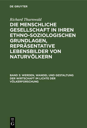 Thurnwald |  Werden, Wandel und Gestaltung der Wirtschaft im Lichte der Völkerforschung | Buch |  Sack Fachmedien