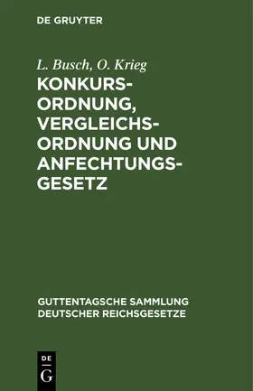 Krieg / Busch |  Konkursordnung, Vergleichsordnung und Anfechtungsgesetz | Buch |  Sack Fachmedien