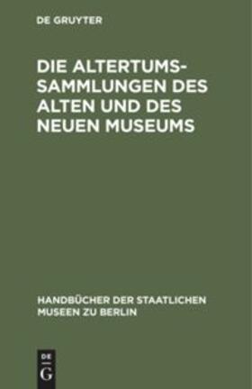  Die Altertums-Sammlungen des Alten und des Neuen Museums | Buch |  Sack Fachmedien