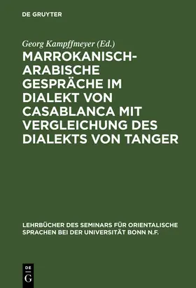 Kampffmeyer |  Marrokanisch-Arabische Gespräche im Dialekt von Casablanca mit Vergleichung des Dialekts von Tanger | Buch |  Sack Fachmedien