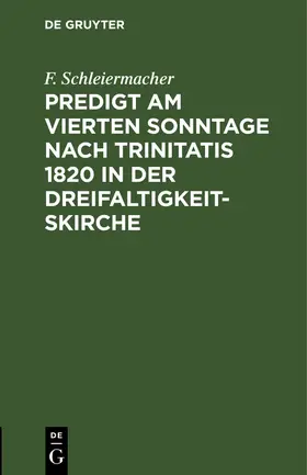 Schleiermacher |  Predigt am vierten Sonntage nach Trinitatis 1820 in der Dreifaltigkeitskirche | Buch |  Sack Fachmedien