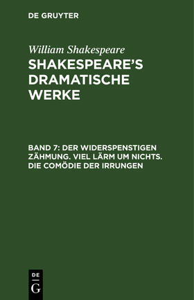 Shakespeare / Bernays |  Der Widerspenstigen Zähmung. Viel Lärm um Nichts. Die Comödie der Irrungen | Buch |  Sack Fachmedien