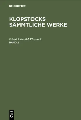 Klopstock |  Friedrich Gottlieb Klopstock: Klopstocks sämmtliche Werke. Band 2 | Buch |  Sack Fachmedien