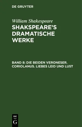 Shakespeare |  Die beiden Veroneser. Coriolanus. Liebes Leid und Lust | Buch |  Sack Fachmedien