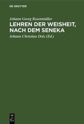 Rosenmüller / Dolz |  Lehren der Weisheit, nach dem Seneka | Buch |  Sack Fachmedien