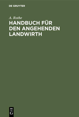 Rothe |  Handbuch für den angehenden Landwirth | Buch |  Sack Fachmedien