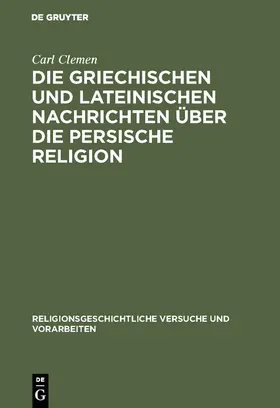 Clemen |  Die griechischen und lateinischen Nachrichten über die persische Religion | Buch |  Sack Fachmedien